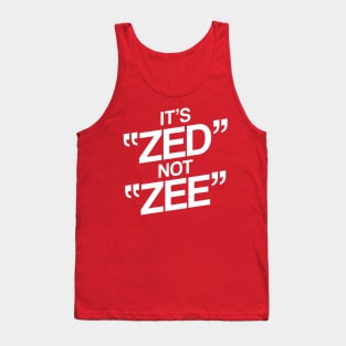 It's ZED not ZEE Tank Top